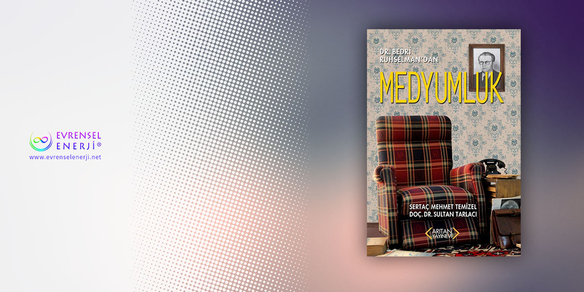 Dr. Bedri Ruhselman’dan Medyumluk - Sertaç Mehmet Temizel